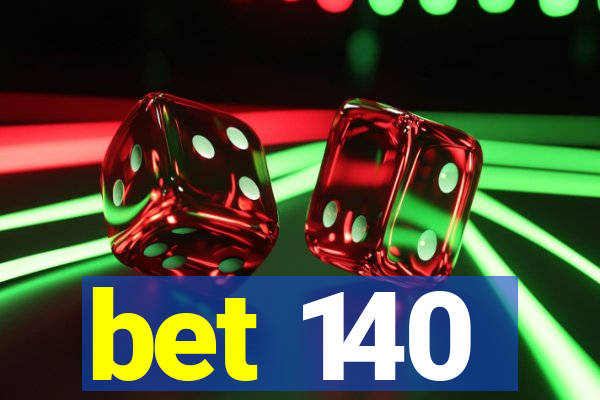 bet 140